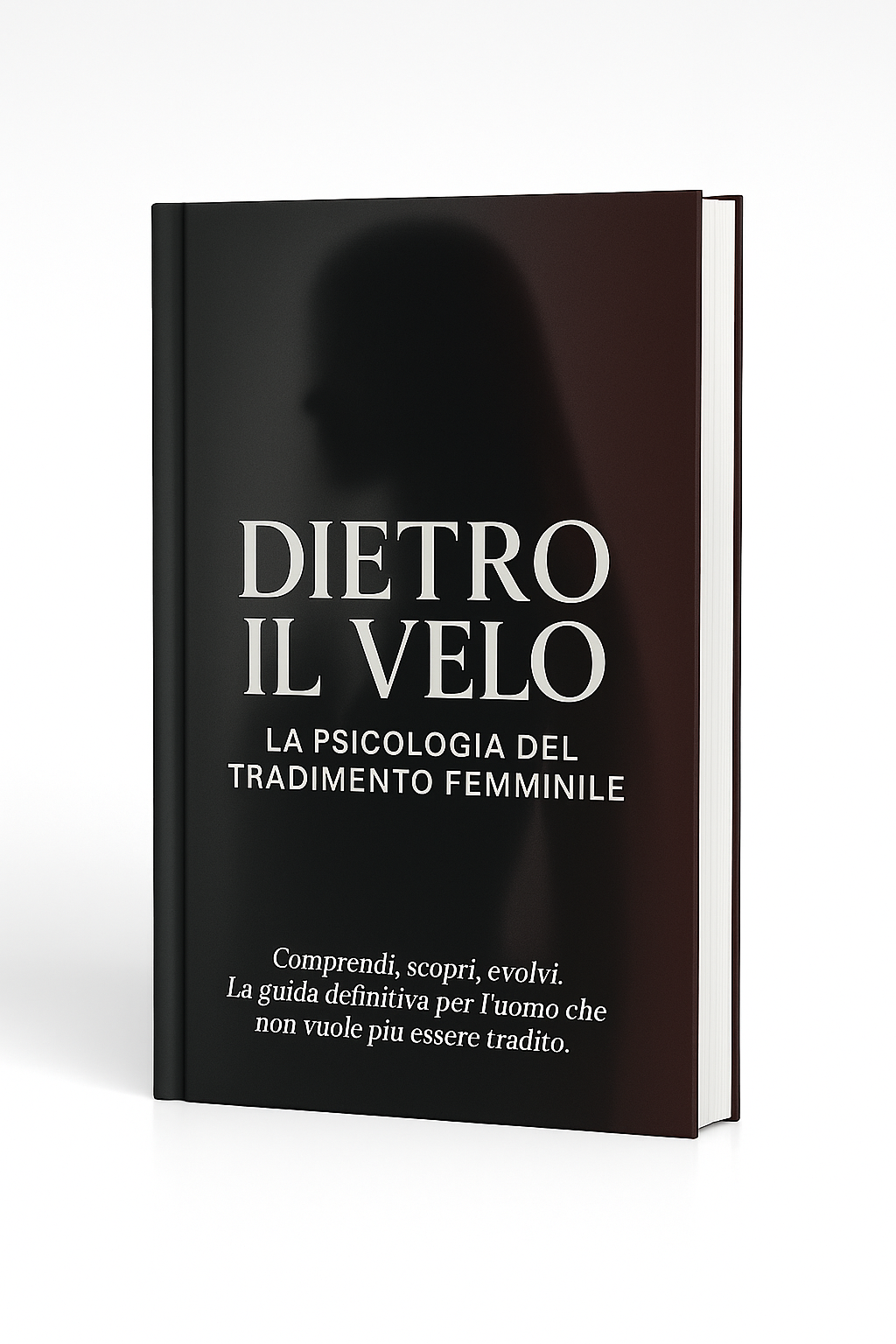 E-book: DIETRO IL VELO. La Psicologia Del Tradimento Femminile.